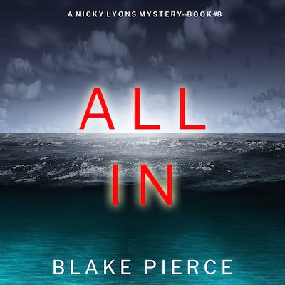 All In (A Nicky Lyons FBI Suspense Thriller—Book 8) – omslag til lydbogen af Blake Pierce