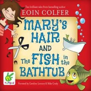 Mary's Hair and The Fish in the Bathtub – okładka audiobooka, autor Eoin Colfer