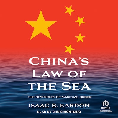 China's Law of the Sea – omslag til lydbogen af Isaac B. Kardon
