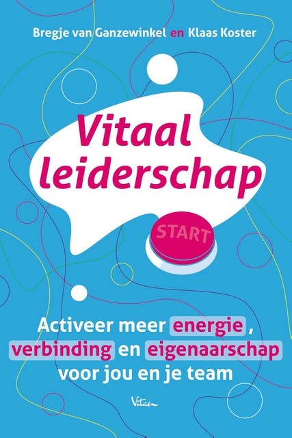 Vitaal leiderschap: Activeer meer energie, verbinding en eigenaarschap voor jou en je team