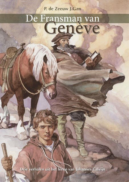 De Fransman van Genevé: Drie verhalen uit het leven van Johannes Calvijn – omslag van het luisterboek van P. de Zeeuw J.Gzn