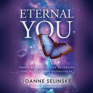 Eternal You: Proof of Heaven, the Afterlife and Out of Body Experiences – omslag till ljudboken av Joanne Selinske