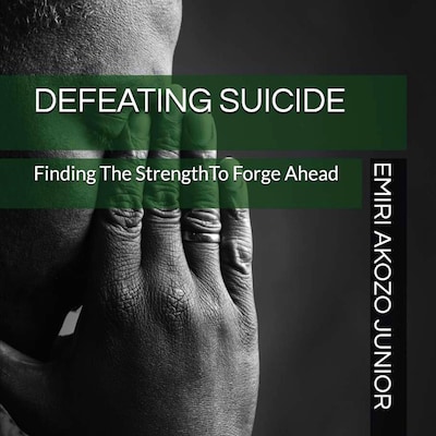 Defeating Suicide: Finding The Strength To Forge Ahead – omslag til lydbogen af Emiri Akozo Junior