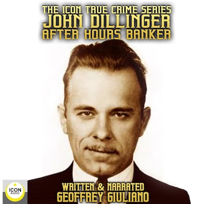 The Icon True Crime Series John Dillinger After Hours Banker