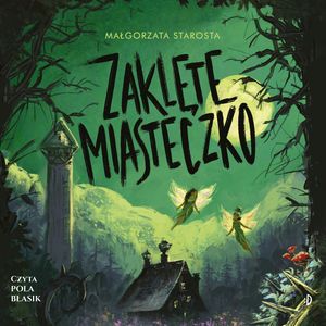 Zaklęte Miasteczko. Godzina Czarów. Tom 2