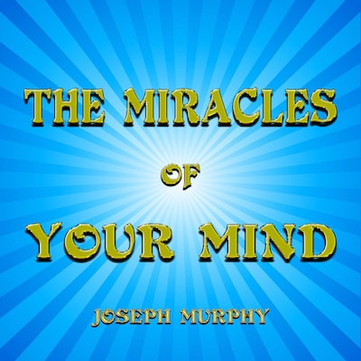 The Miracles of Your Mind
