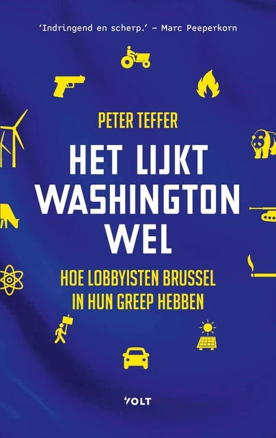 Het lijkt Washington wel: Hoe lobbyisten Brussel in hun greep hebben