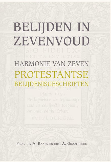 Belijden in zevenvoud: harmonie van zeven protestantse belijdenisgeschriften – omslag van het luisterboek van A. Groothedde,Dr. A. Baars