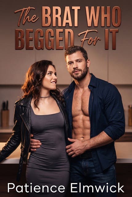 The Brat Who Begged For It: A Begging Brat Discipline Erotic Novel – omslag til lydbogen af Patience Elmwick