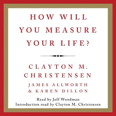 How Will You Measure Your Life?