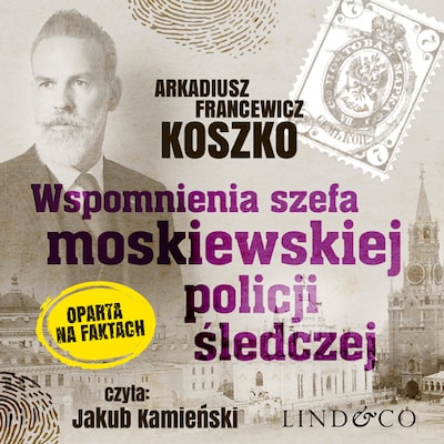 Wspomnienia szefa moskiewskiej policji śledczej – okładka audiobooka, autor Arkadiusz Francewicz Koszko