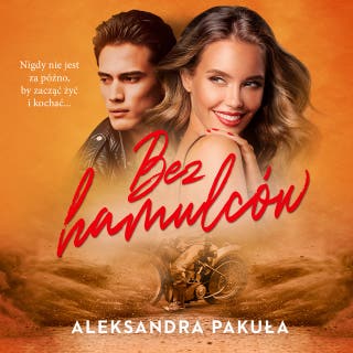 Bez hamulców – okładka audiobooka, autor Aleksandra Pakuła
