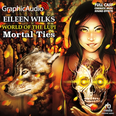 Mortal Ties [Dramatized Adaptation] – omslag til lydbogen af Eileen Wilks
