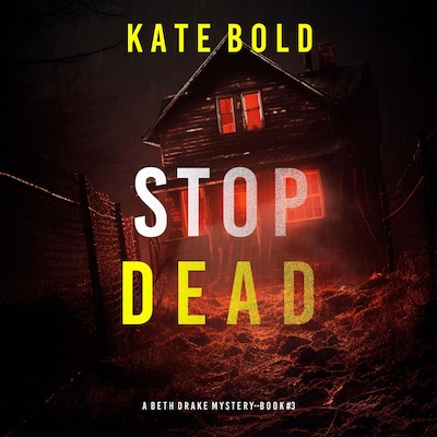 Stop Dead (A Beth Drake FBI Suspense Thriller—Book Three) – omslag til lydbogen af Kate Bold