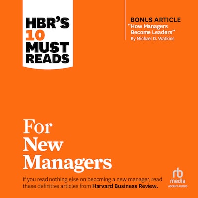 HBR's 10 Must Reads for New Managers – omslag til lydbogen af HARVARD BUSINESS REVIEW, Linda A. Hill, Herminia Ibarra
