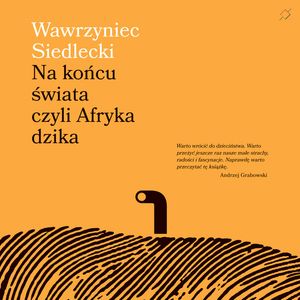 Na końcu świata czyli Afryka dzika – okładka audiobooka, autor Wawrzyniec Siedlecki