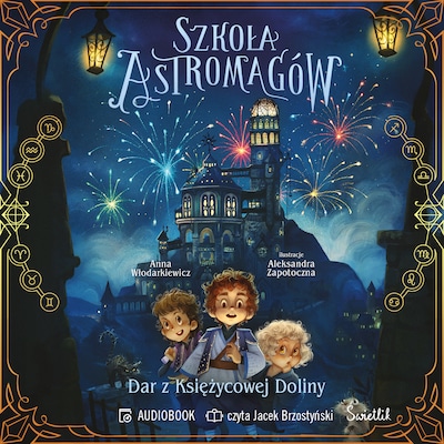 Dar z Księżycowej Doliny. Szkoła Astromagów. Tom 1