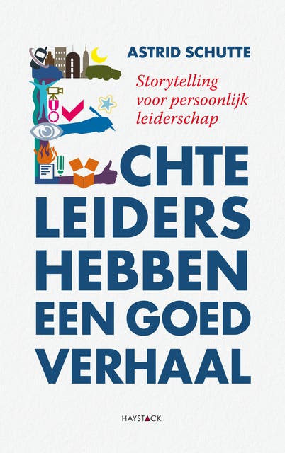 Echte leiders hebben een goed verhaal: Storytelling voor persoonlijk leiderschap