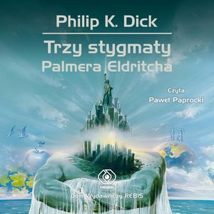 Trzy stygmaty Palmera Eldritcha – okładka audiobooka, autor Philip K. Dick