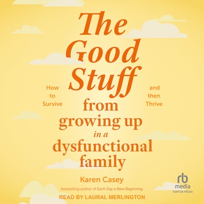 The Good Stuff from Growing Up in a Dysfunctional Family – omslag til lydbogen af Karen Casey