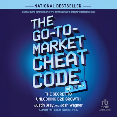 The Go-to-Market Cheat Code – omslag til lydbogen af Justin Gray, Josh Wagner