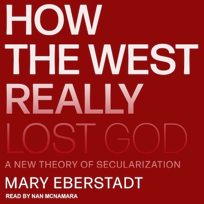How the West Really Lost God – omslag til lydbogen af Mary Eberstadt