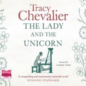The Lady and the Unicorn – okładka audiobooka, autor Tracy Chevalier