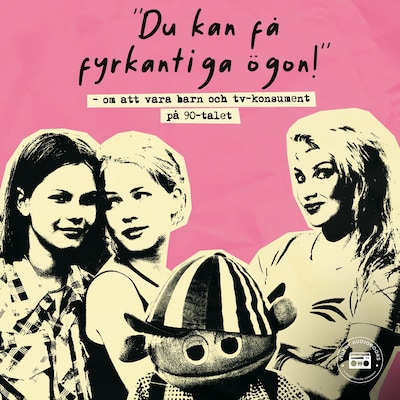 Du kan få fyrkantiga ögon! – om att vara barn och tv-konsument på 90-talet
