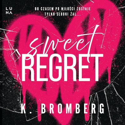 Sweet Regret – okładka audiobooka, autor K. Bromberg