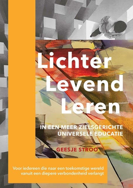 Lichter, levend, leren: In een meer zielsgerichte universele educatie – omslag van het luisterboek van Geesje Stroo