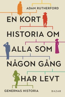 En kort historia om alla som någon gång har levt : genernas historia