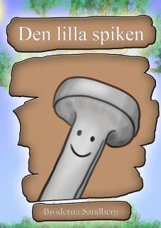 Den lilla spiken – omslag till ljudboken av Bröderna Sandberg Sandberg