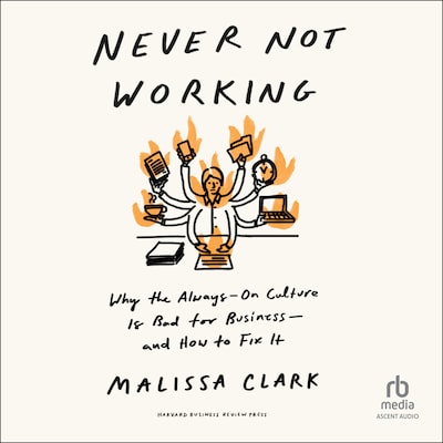 Never Not Working – omslag til lydbogen af Malissa Clark