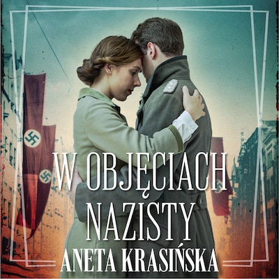 W objęciach nazisty – okładka audiobooka, autor Aneta Krasińska