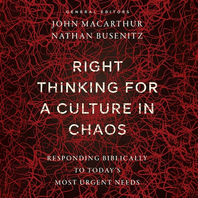 Right Thinking for a Culture in Chaos