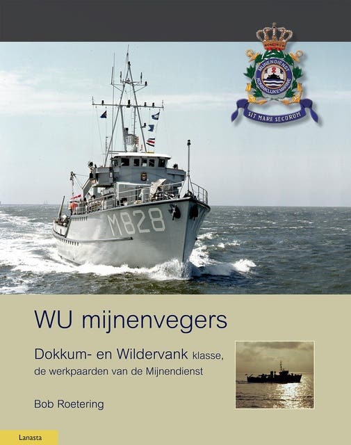 WU mijnenvegers: Dokkum- en Wildervankklasse, de werkpaarden van de Mijnendienst