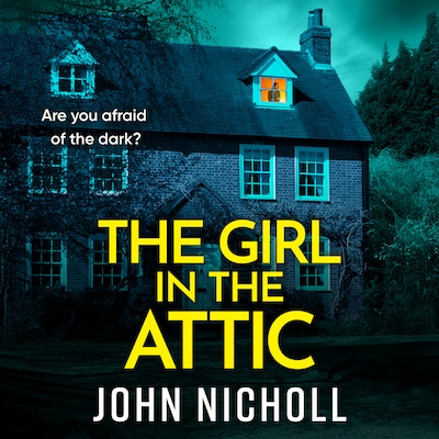 The Girl in the Attic - The BRAND NEW heart-racing thriller from John Nicholl for 2026 (Unabridged) – omslag til lydbogen af John Nicholl