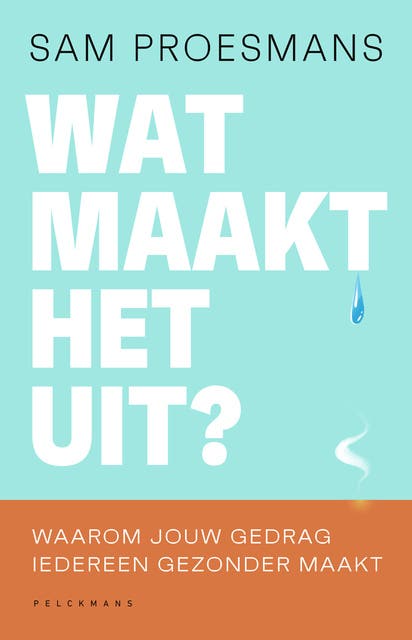 Wat maakt het uit?: Waarom jouw gedrag iedereen gezonder maakt – omslag van het luisterboek van Sam Proesmans