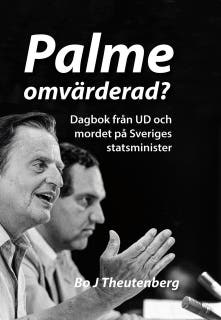 Palme omvärderad? : Dagbok från UD och mordet på Sveriges statsminister (EPUB) – omslag till ljudboken av Bo J Theutenberg