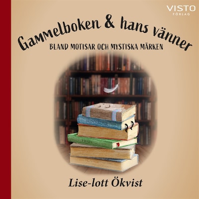 Gammelboken & hans vänner : bland motisar och mystiska märken