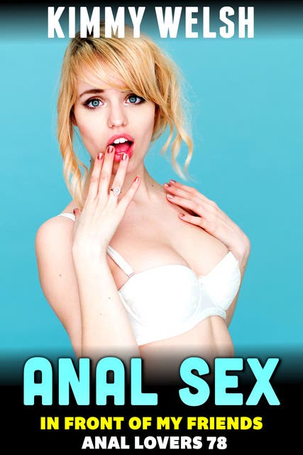 Anal Sex In Front Of My Friends