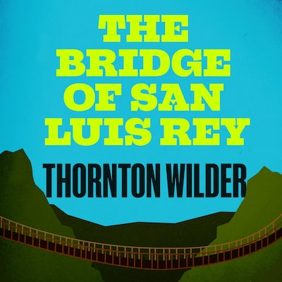 The Bridge of San Luis Rey – omslag til lydbogen af Thornton Wilder