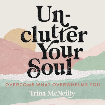 Unclutter Your Soul
