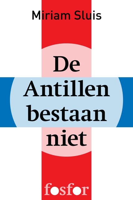 De Antillen bestaan niet: de nadagen van een fictief land – omslag van het luisterboek van Miriam Sluis