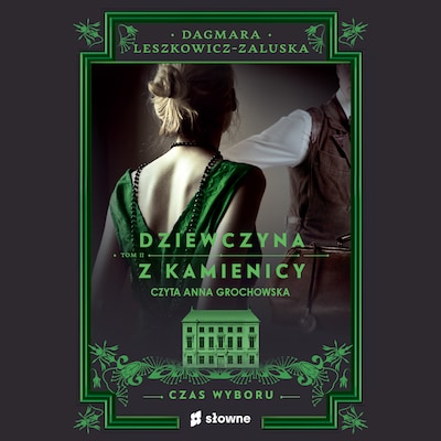 Dziewczyna z kamienicy. Czas wyboru – okładka audiobooka, autor Dagmara Leszkowicz-Zaluska