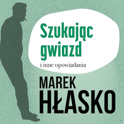 Szukając gwiazd i inne opowiadania – okładka audiobooka, autor Marek Hłasko