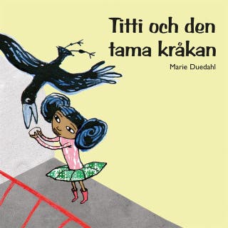 Titti och den tama kråkan – omslag till ljudboken av Marie Duedahl