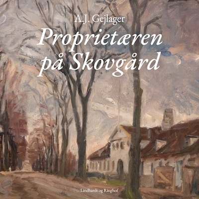 Proprietæren på Skovgård – omslag til lydbogen af A.J. Gejlager