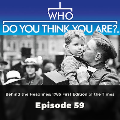 Behind the Headlines: 1785 First Edition of the Times - Who Do You Think You Are?, Episode 59