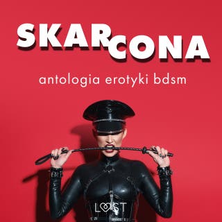 Skarcona: Antologia erotyki BDSM – okładka audiobooka, autor LUST authors